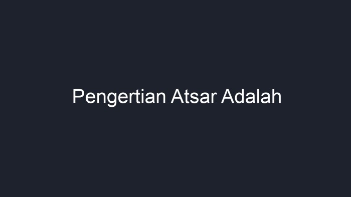 Pengertian atsar menurut bahasa dan istilah