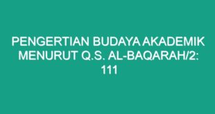 Jelaskan pengertian budaya akademik menurut q.s. al-baqarah/2: 111