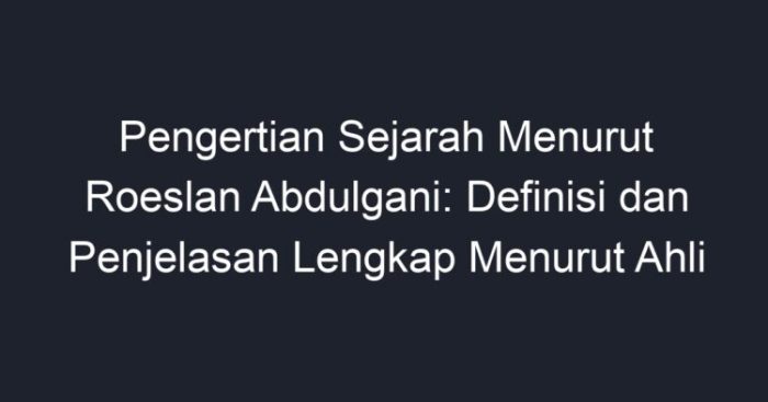 Pengertian sejarah menurut ruslan abdul gani